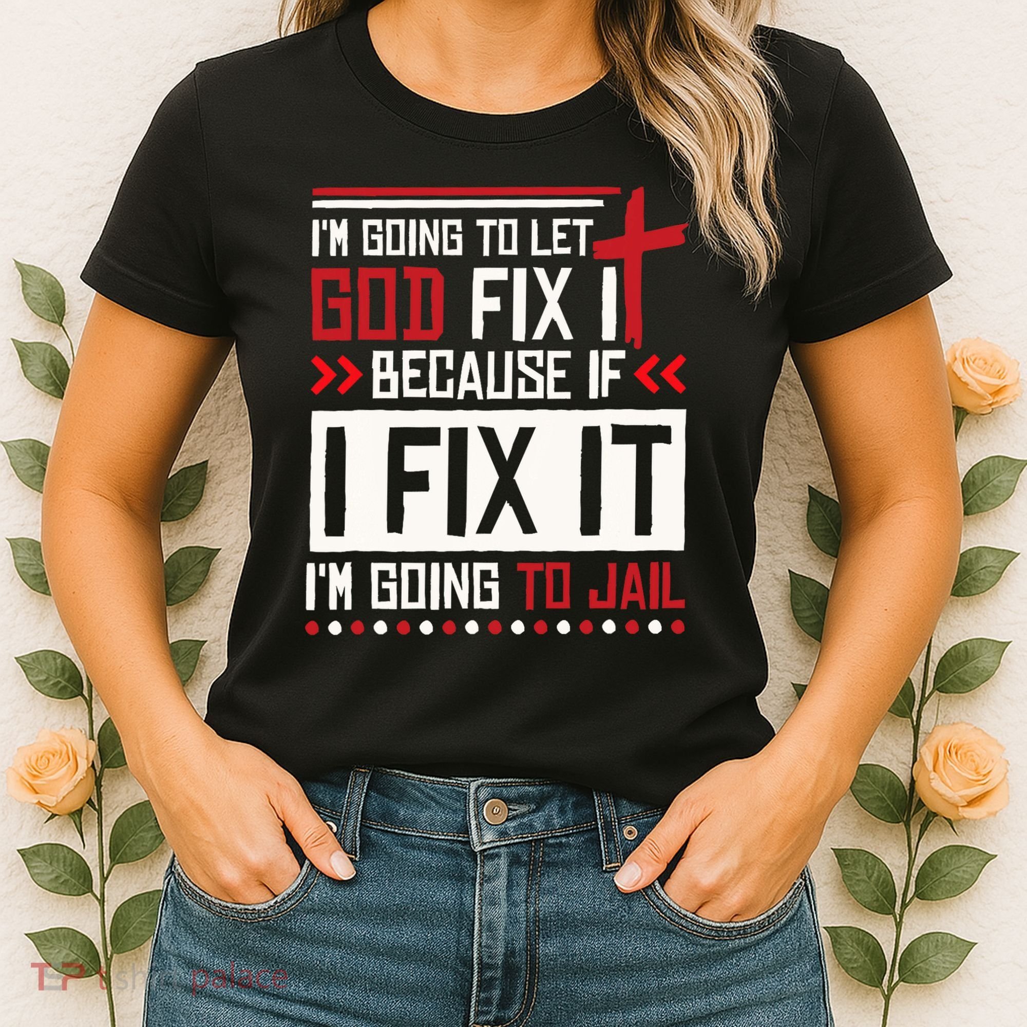 I Let God Fix It Because If I Fix It I'm Going To Jail Retro Women's T-Shirt
