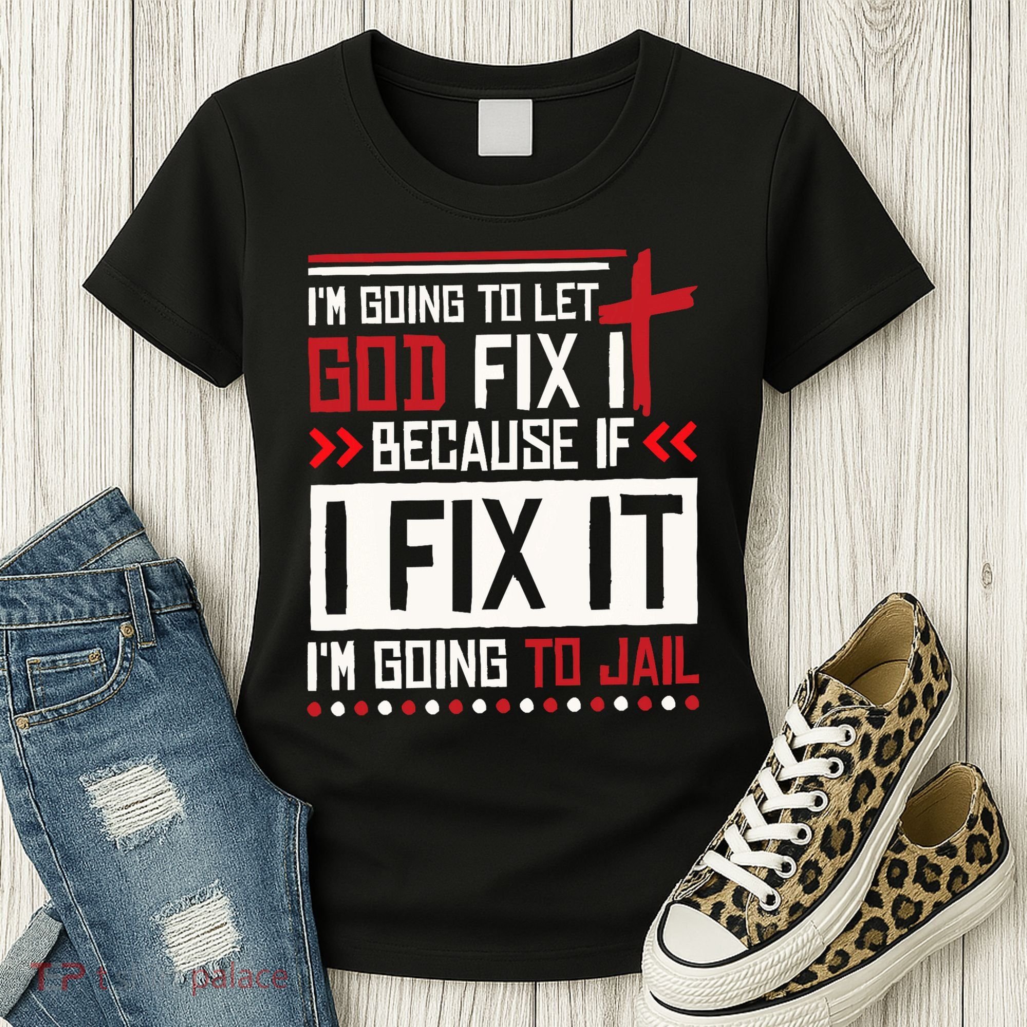 I Let God Fix It Because If I Fix It I'm Going To Jail Retro Women's T-Shirt