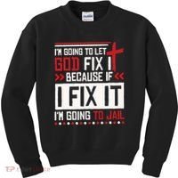 I Let God Fix It Because If I Fix It I'm Going To Jail Retro Kids Sweatshirt thumb 0