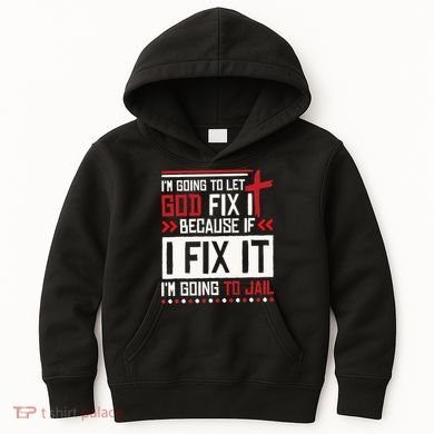 I Let God Fix It Because If I Fix It I'm Going To Jail Retro Kids Hoodie
