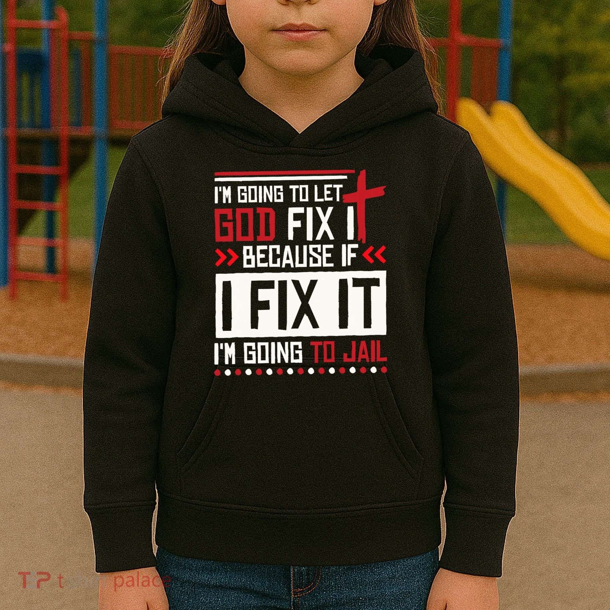 I Let God Fix It Because If I Fix It I'm Going To Jail Retro Kids Hoodie