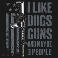 I Like Guns Dogs And Maybe 3 People Funny Dog Lover Gun Women's T-Shirt thumb 6