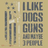 I Like Guns Dogs And Maybe 3 People Funny Dog Lover Gun T-Shirt thumb 7