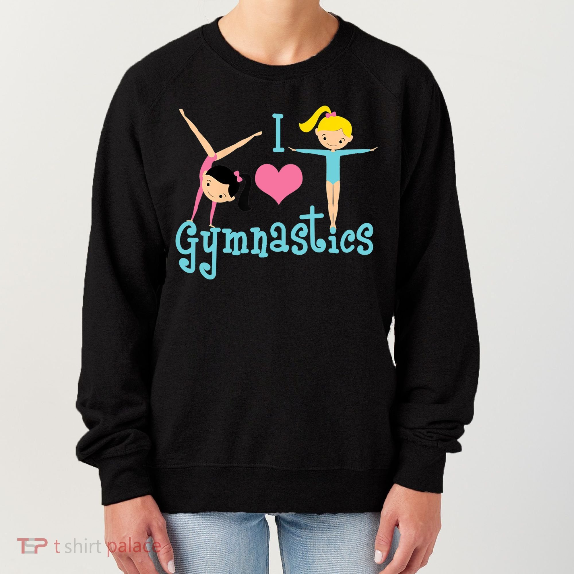 I Love Gymnastics TShirt Women's Sweatshirt