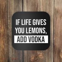 If Life Gives You Lemons Add Vodka Funny Coaster thumb 0