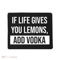 If Life Gives You Lemons Add Vodka Funny Mousepad thumb 0