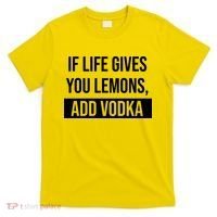 If Life Gives You Lemons Add Vodka Funny T-Shirt thumb 0