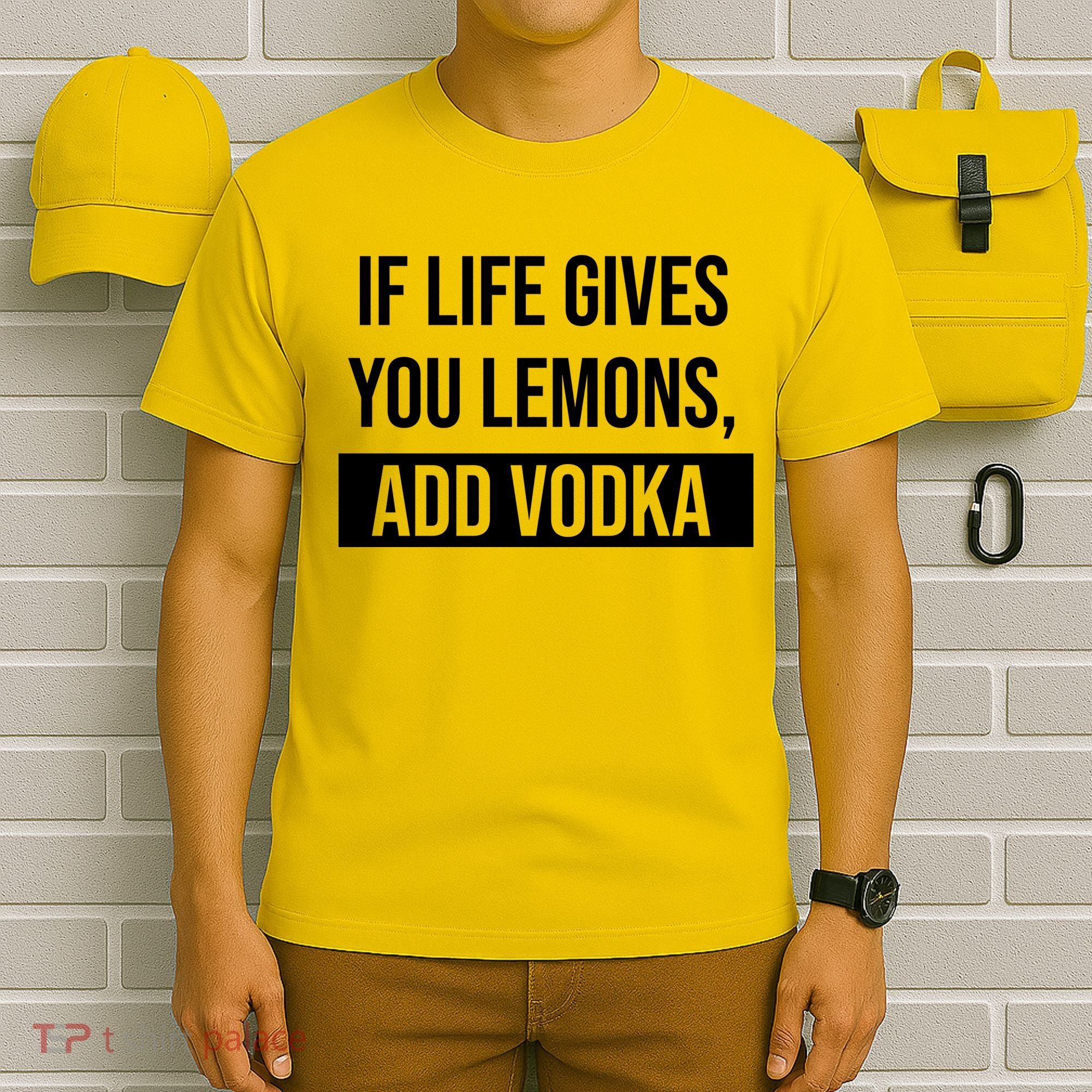 If Life Gives You Lemons Add Vodka Funny T-Shirt