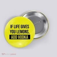 If Life Gives You Lemons Add Vodka Funny Button thumb 0
