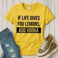 If Life Gives You Lemons Add Vodka Funny Women's T-Shirt thumb 3