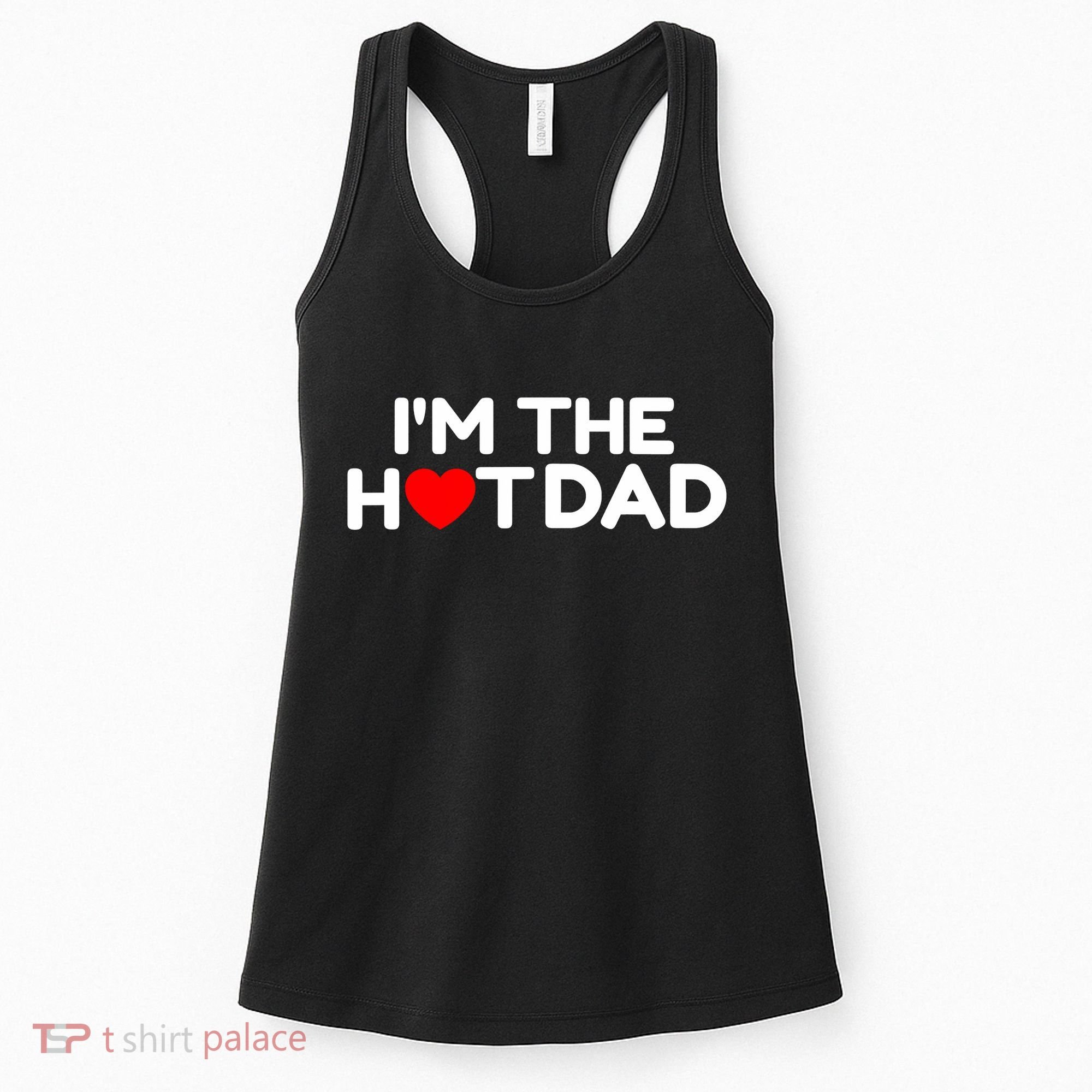 I Love Hot Dads I'm The Hot Dad Women's Tank Top