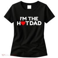 I Love Hot Dads I'm The Hot Dad Women's T-Shirt thumb 0