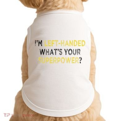 I’M Left Handed Whats Your Superpower Doggie Tank