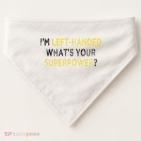 I’M Left Handed Whats Your Superpower USA-Made Doggie Bandana thumb 0
