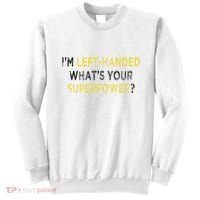 I’M Left Handed Whats Your Superpower Sweatshirt thumb 0