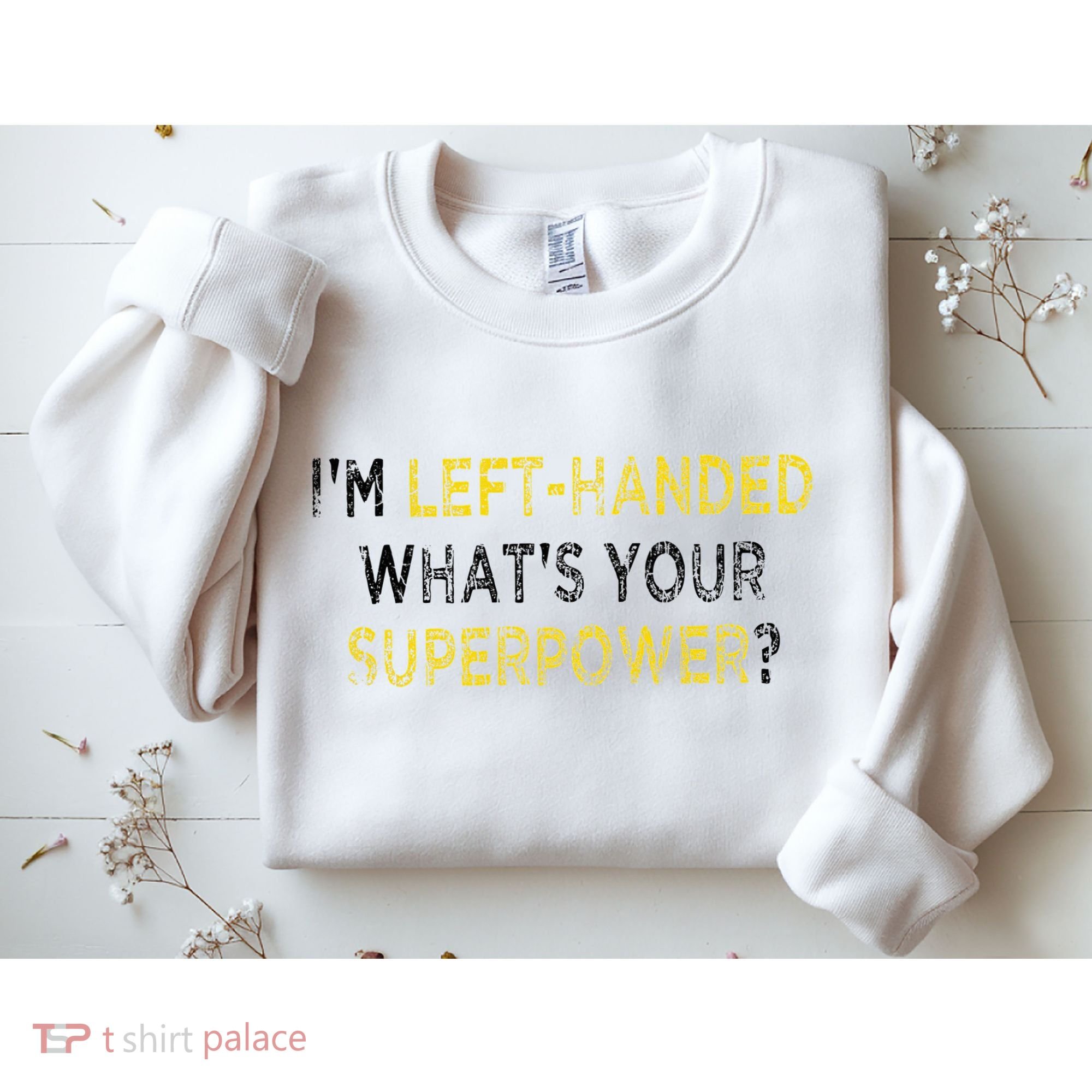 I’M Left Handed Whats Your Superpower Sweatshirt
