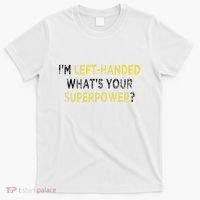 I’M Left Handed Whats Your Superpower T-Shirt thumb 0