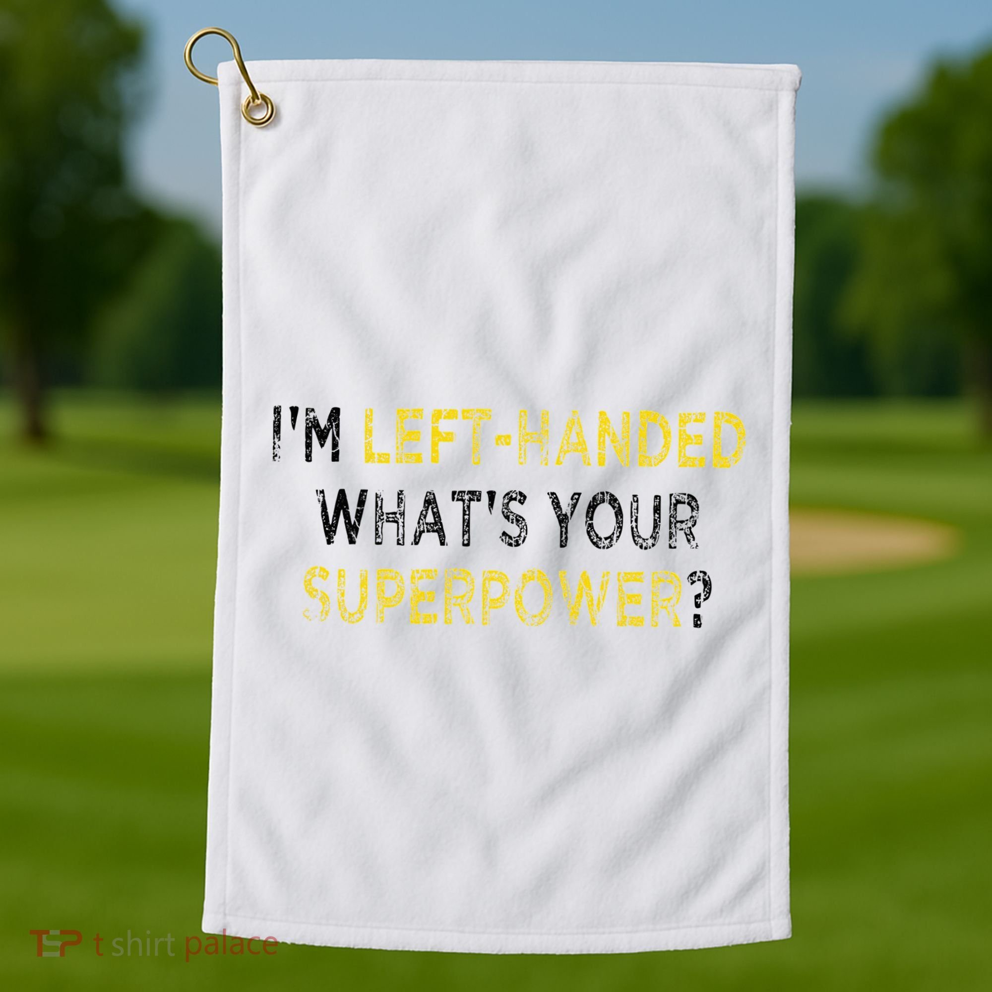 I’M Left Handed Whats Your Superpower Golf Towel