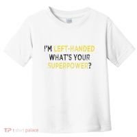I’M Left Handed Whats Your Superpower Toddler T-Shirt thumb 0