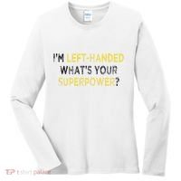 I’M Left Handed Whats Your Superpower Women's Long Sleeve Shirt thumb 0