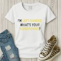 I’M Left Handed Whats Your Superpower Women's T-Shirt thumb 3