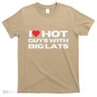 I Love Hot Guys With Big Lats Funny Mom Wife Girlfriend T-Shirt thumb 0