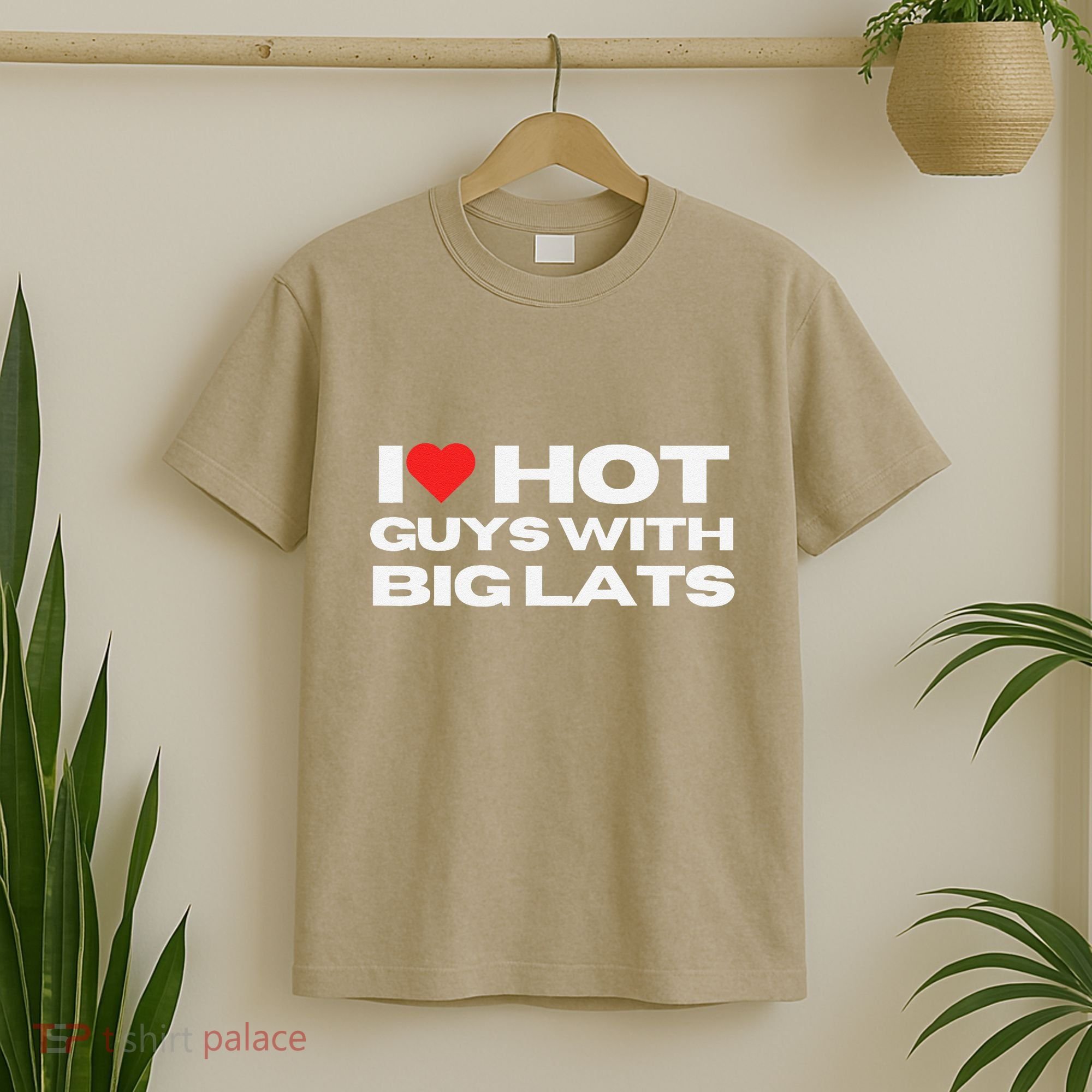 I Love Hot Guys With Big Lats Funny Mom Wife Girlfriend T-Shirt