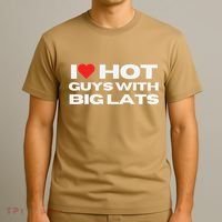 I Love Hot Guys With Big Lats Funny Mom Wife Girlfriend T-Shirt thumb 3