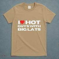 I Love Hot Guys With Big Lats Funny Mom Wife Girlfriend T-Shirt thumb 5