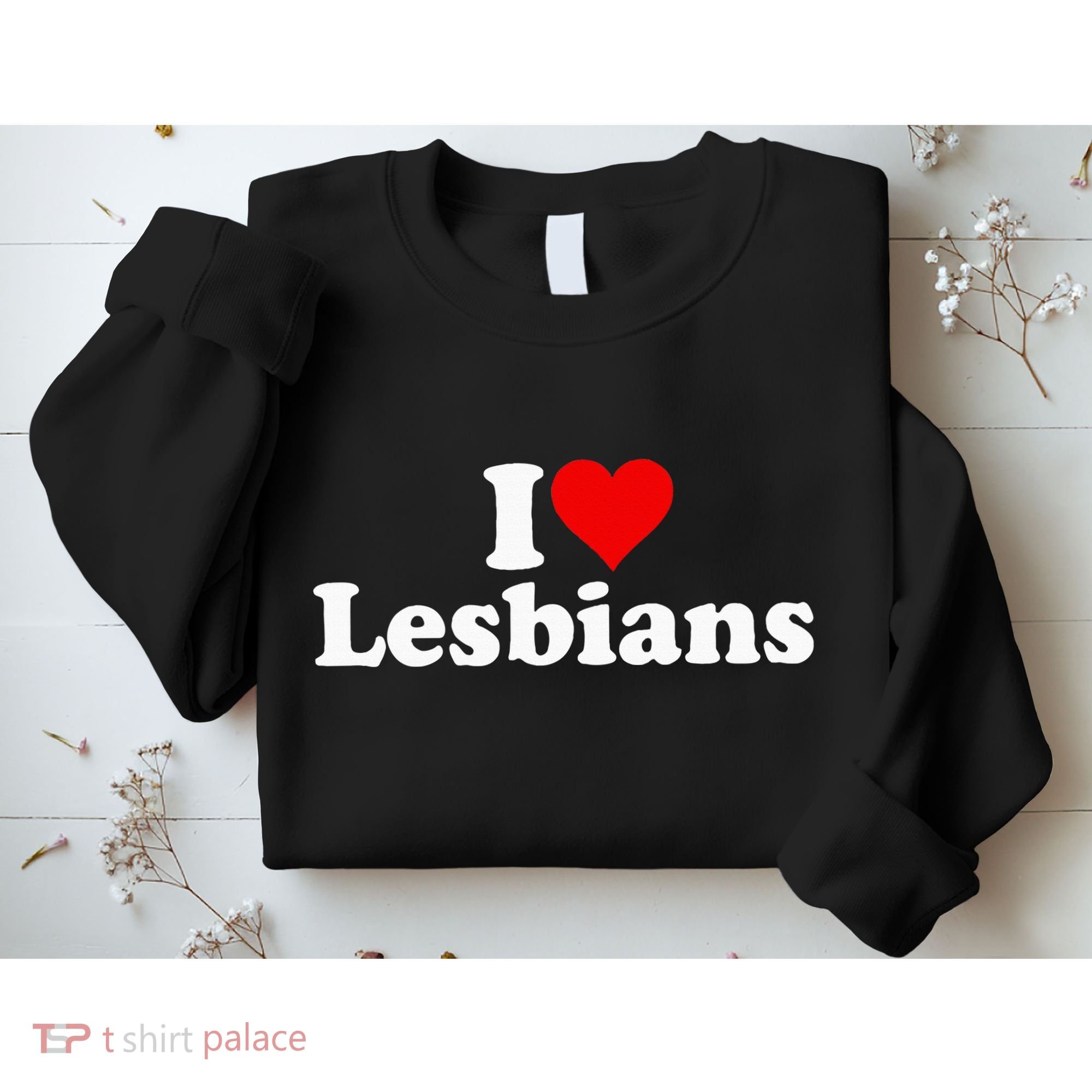 I Love Heart Lesbians Sweatshirt
