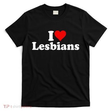 I Love Heart Lesbians T-Shirt