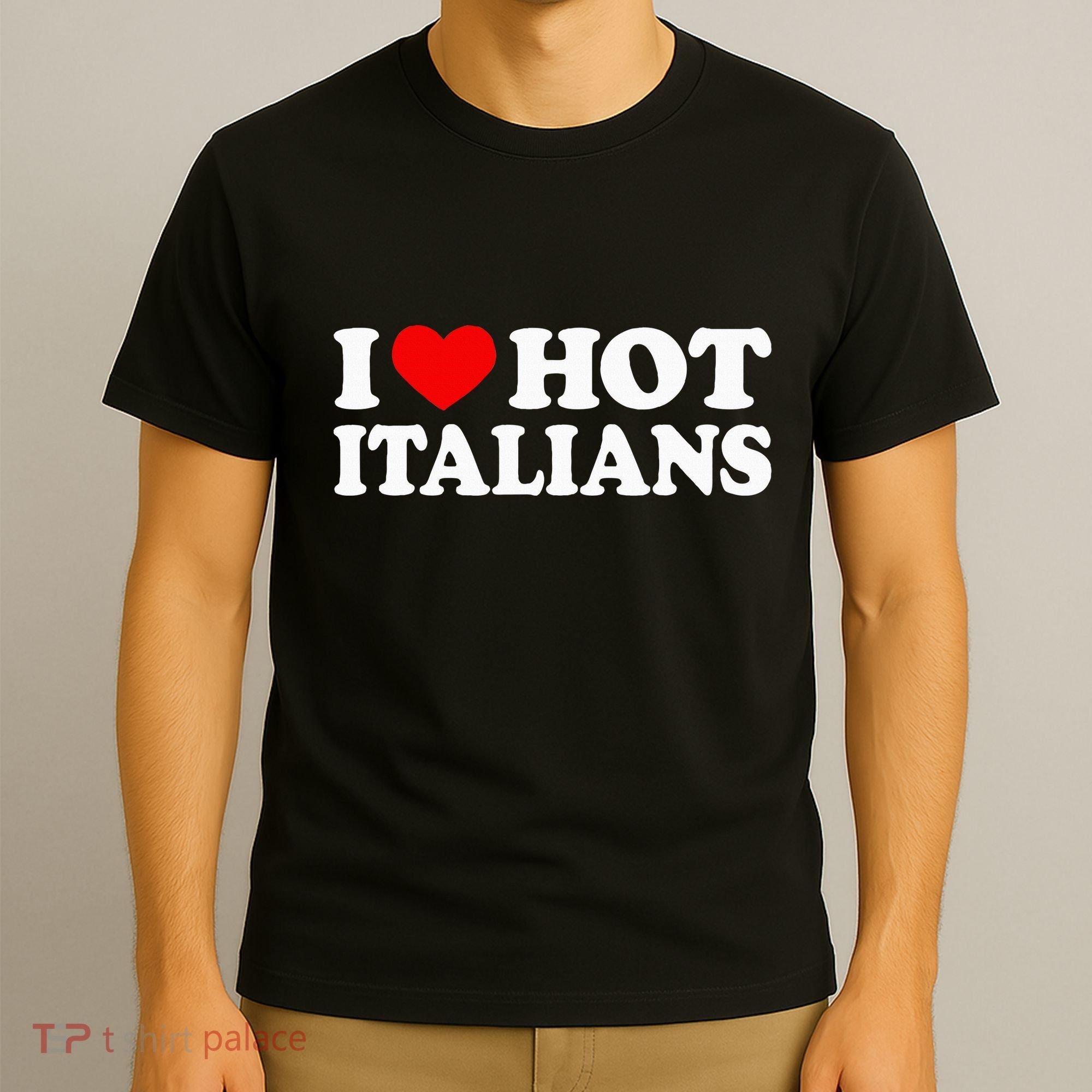 I Love Hot Italians I Heart Hot Italians T-Shirt