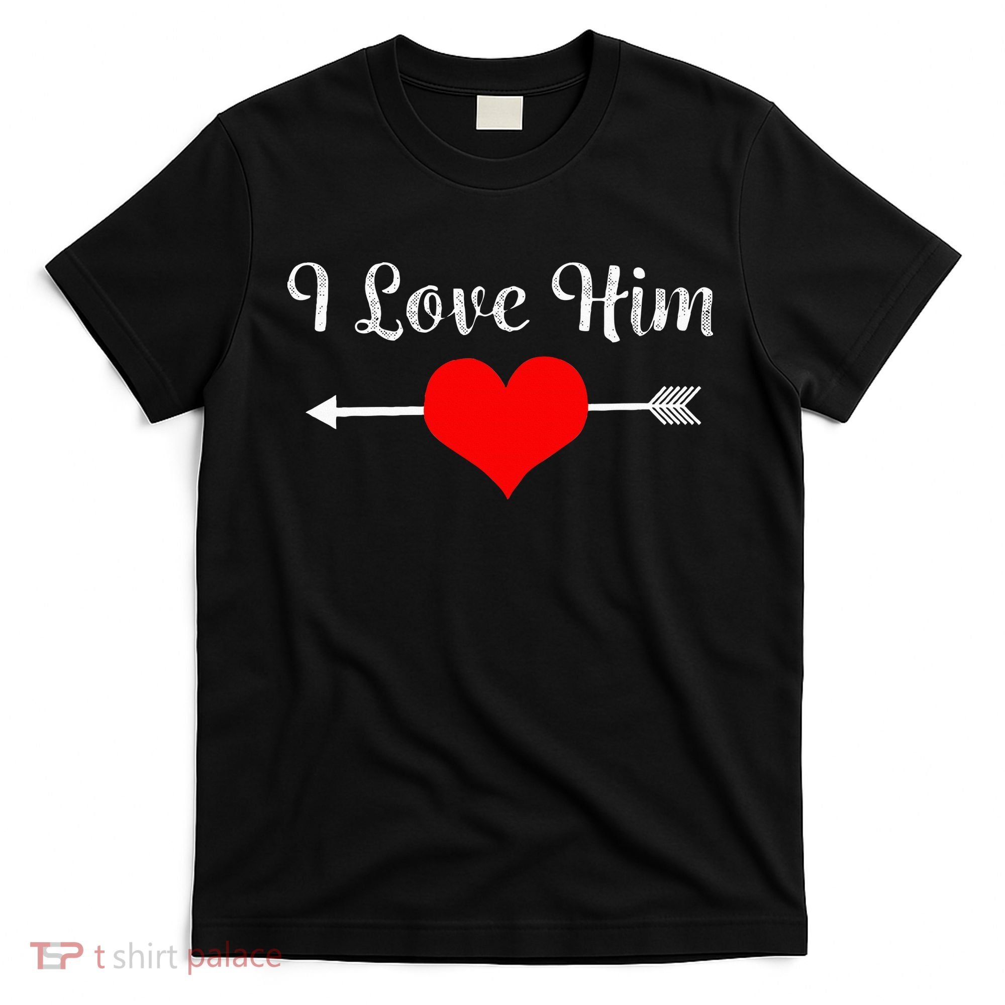 I Love Him For Couples Matching Sets T-Shirt