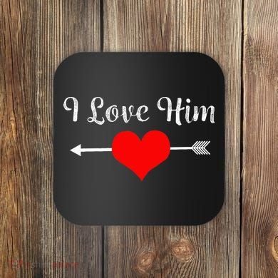 I Love Him For Couples Matching Sets Coaster