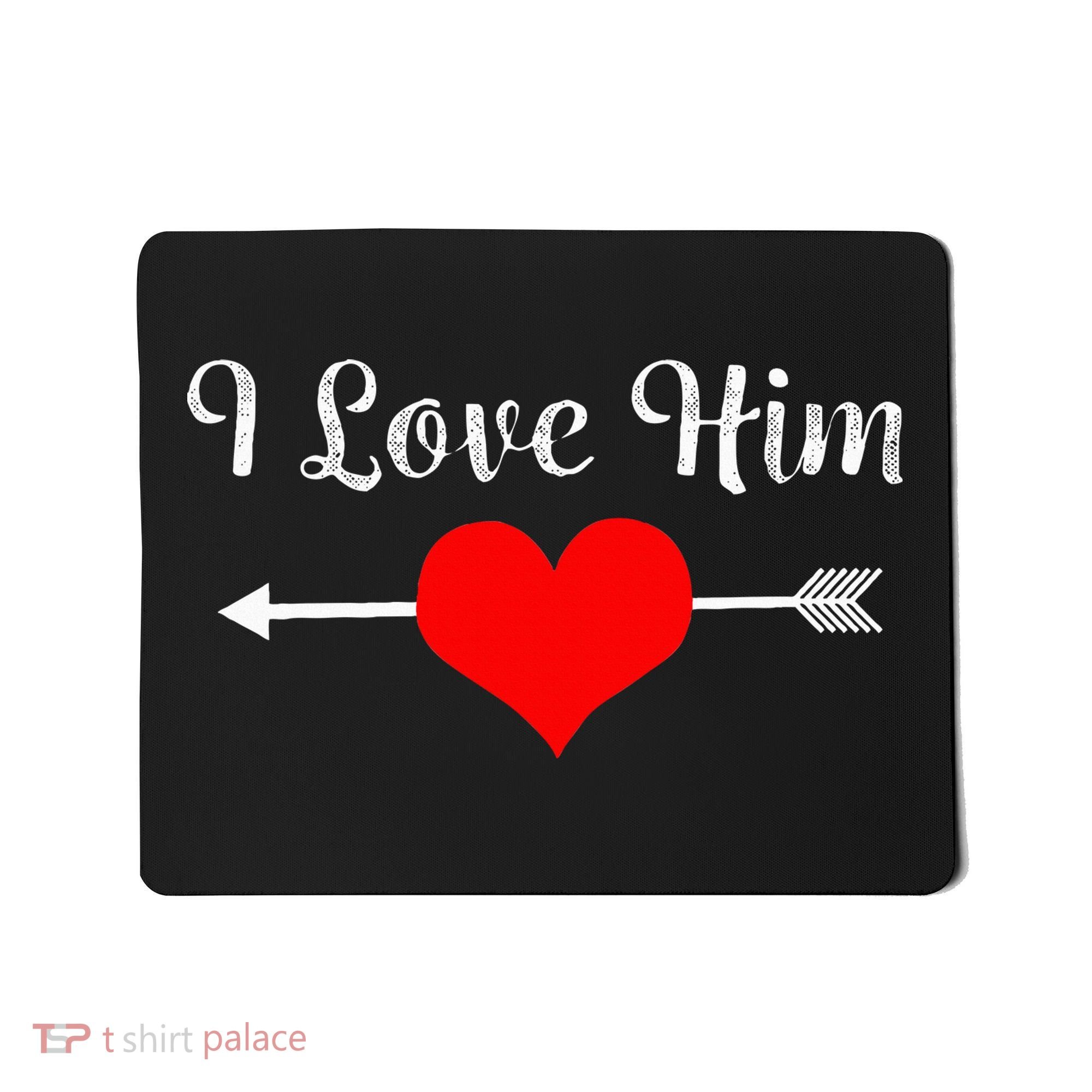 I Love Him For Couples Matching Sets Mousepad