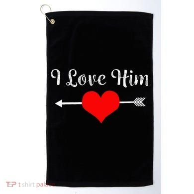 I Love Him For Couples Matching Sets Golf Towel