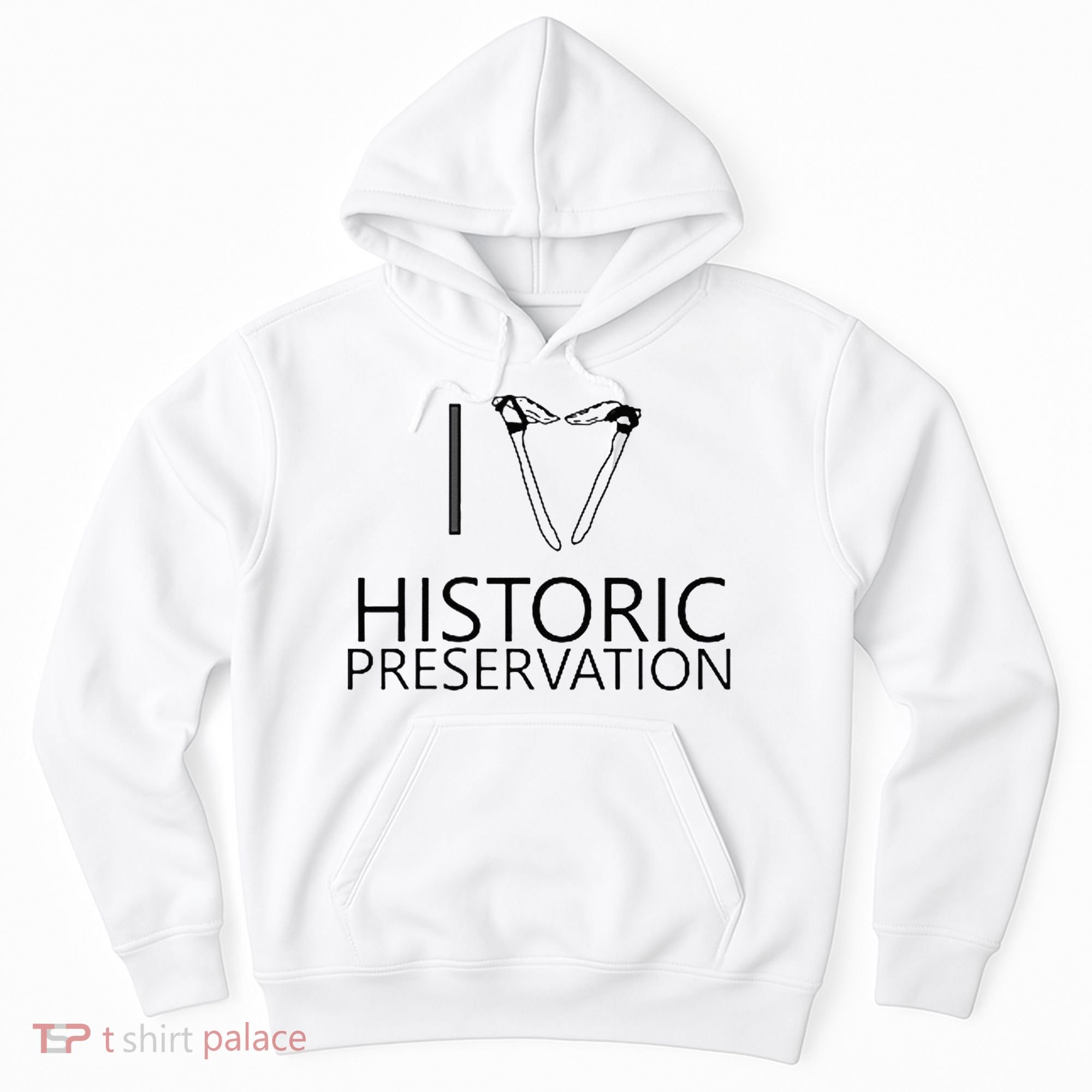I Love Historic Preservation Hoodie