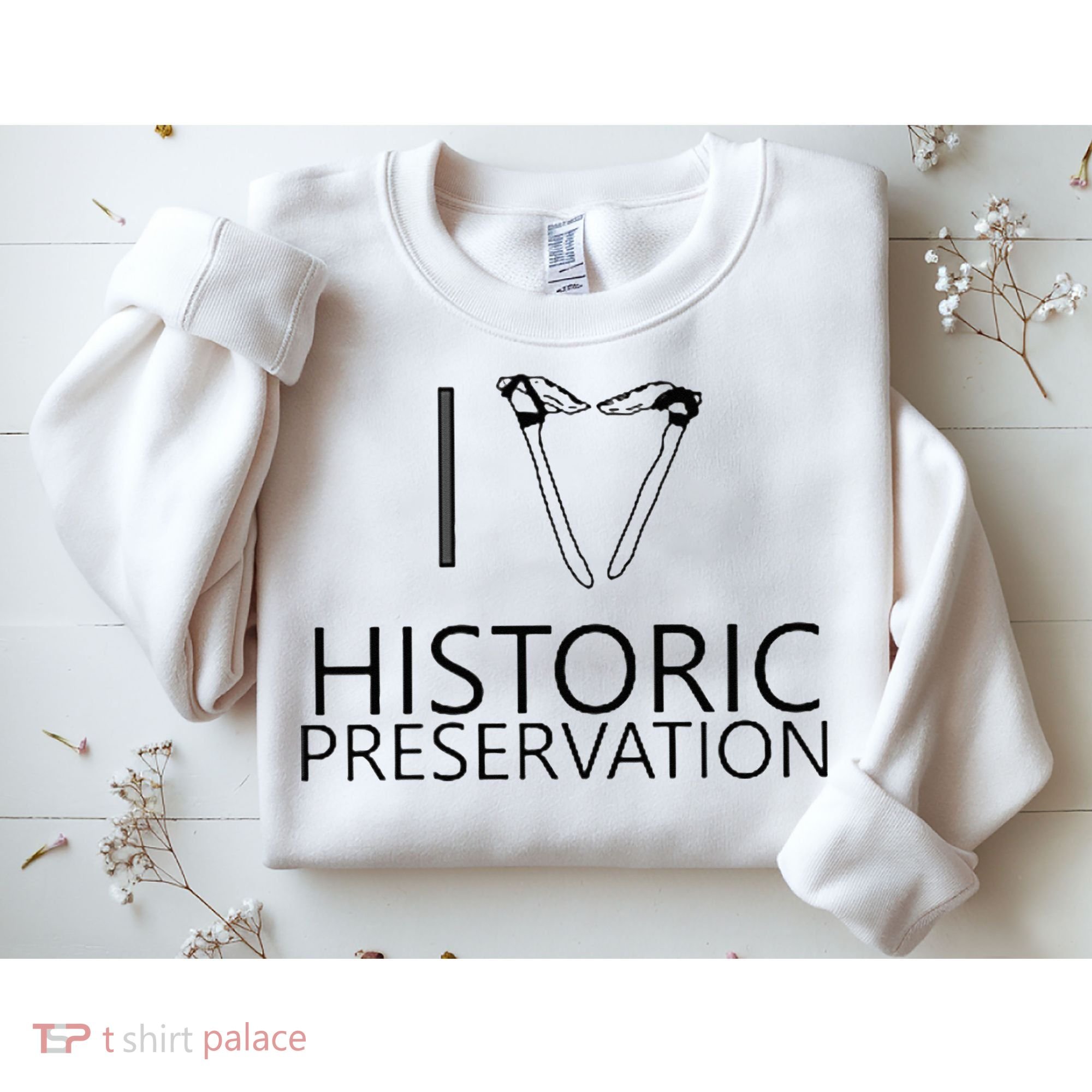 I Love Historic Preservation Sweatshirt