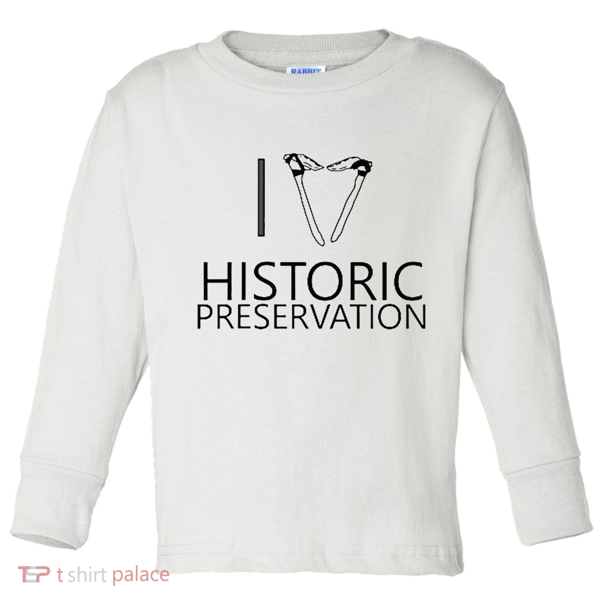 I Love Historic Preservation Toddler Long Sleeve Shirt