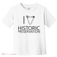 I Love Historic Preservation Toddler T-Shirt thumb 0