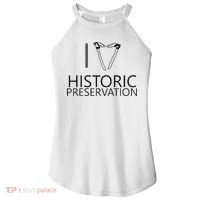 I Love Historic Preservation Women's Perfect Tri Rocker Tank thumb 0