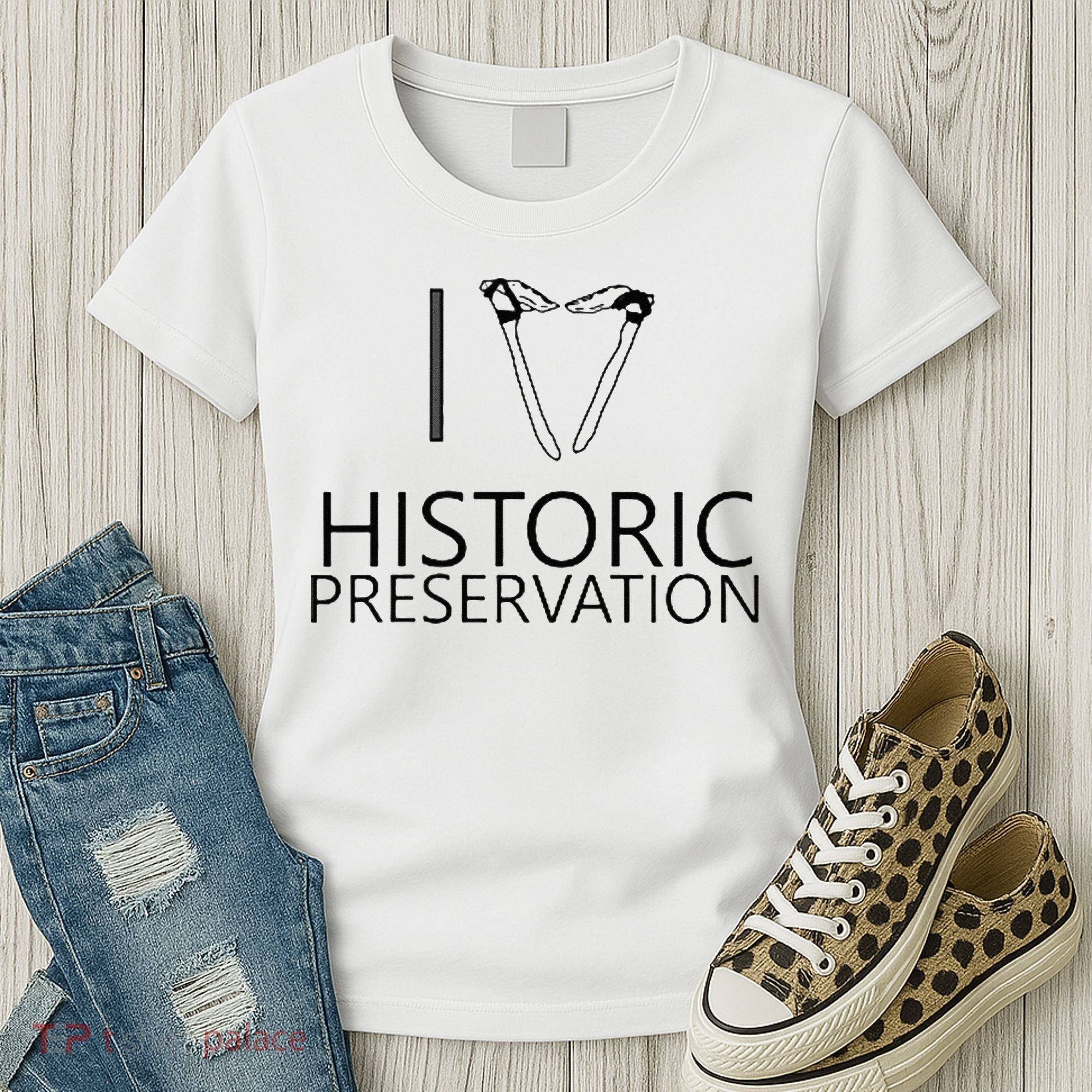 I Love Historic Preservation Women's T-Shirt