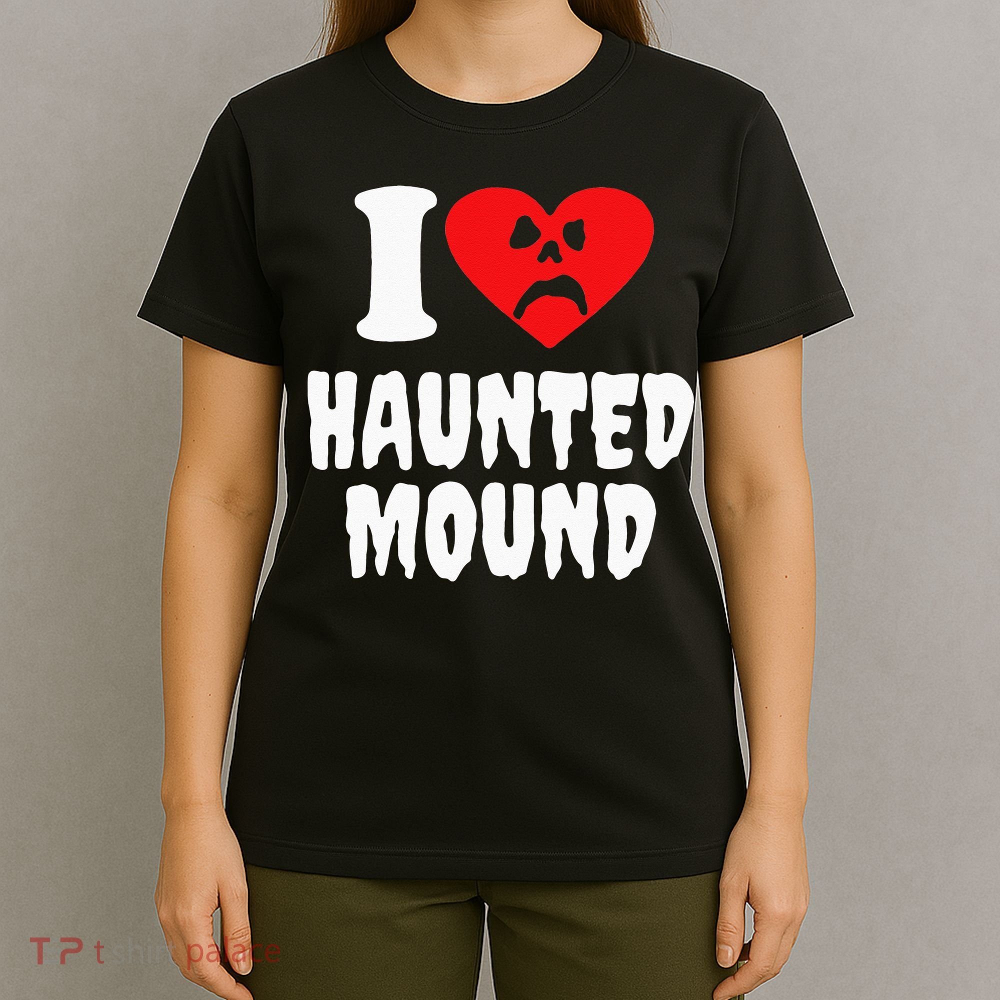 I Love Haunted Mound T-Shirt