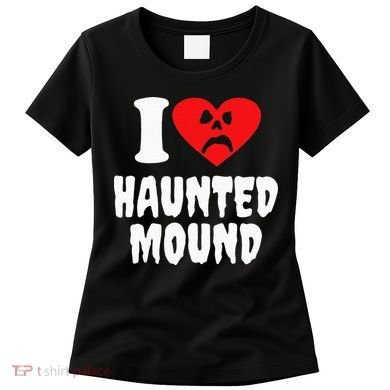 I Love Haunted Mound Women's T-Shirt