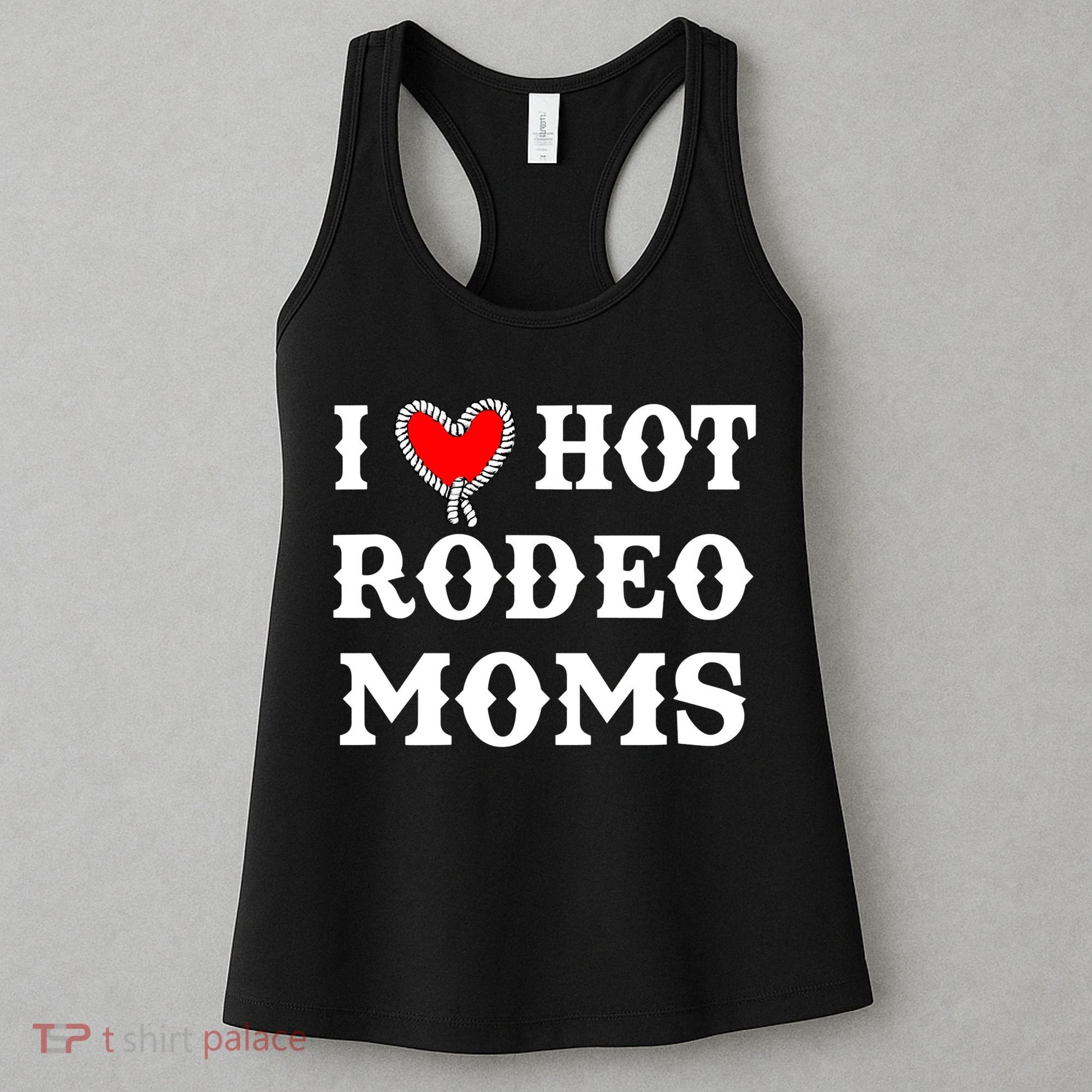 I Love Hot Rodeo Moms Funny Saying Cowboy Western Rodeo Women's Tank Top