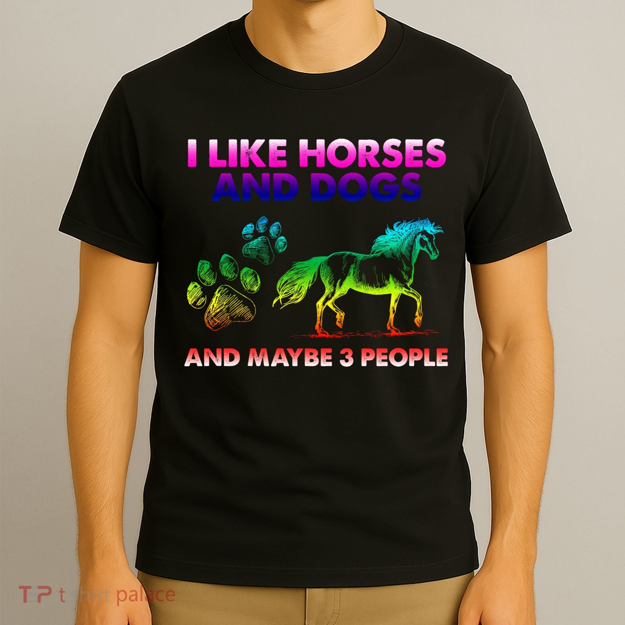 I Like Horse And Dogs And Maybe 3 People Cute Gift T-Shirt