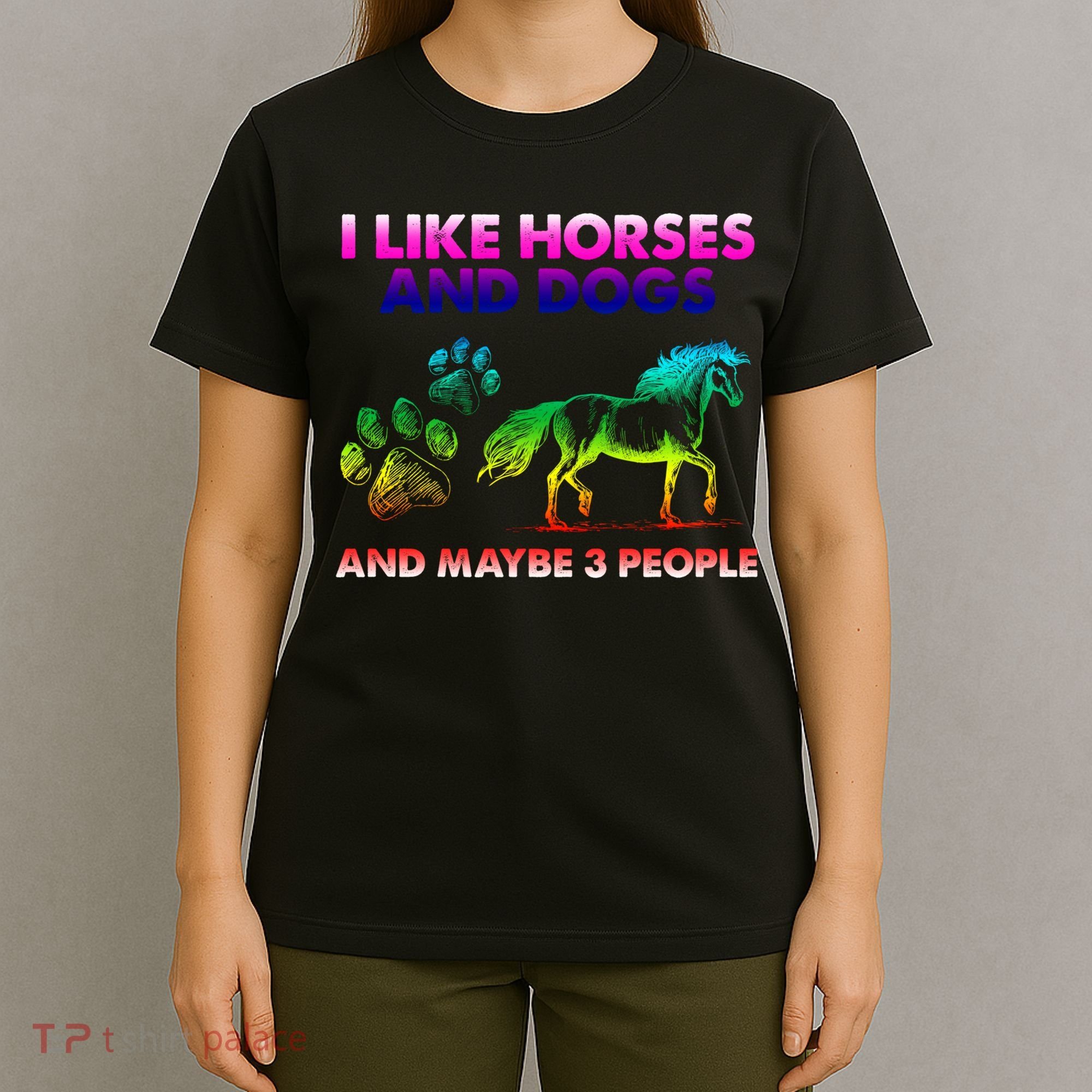 I Like Horse And Dogs And Maybe 3 People Cute Gift T-Shirt