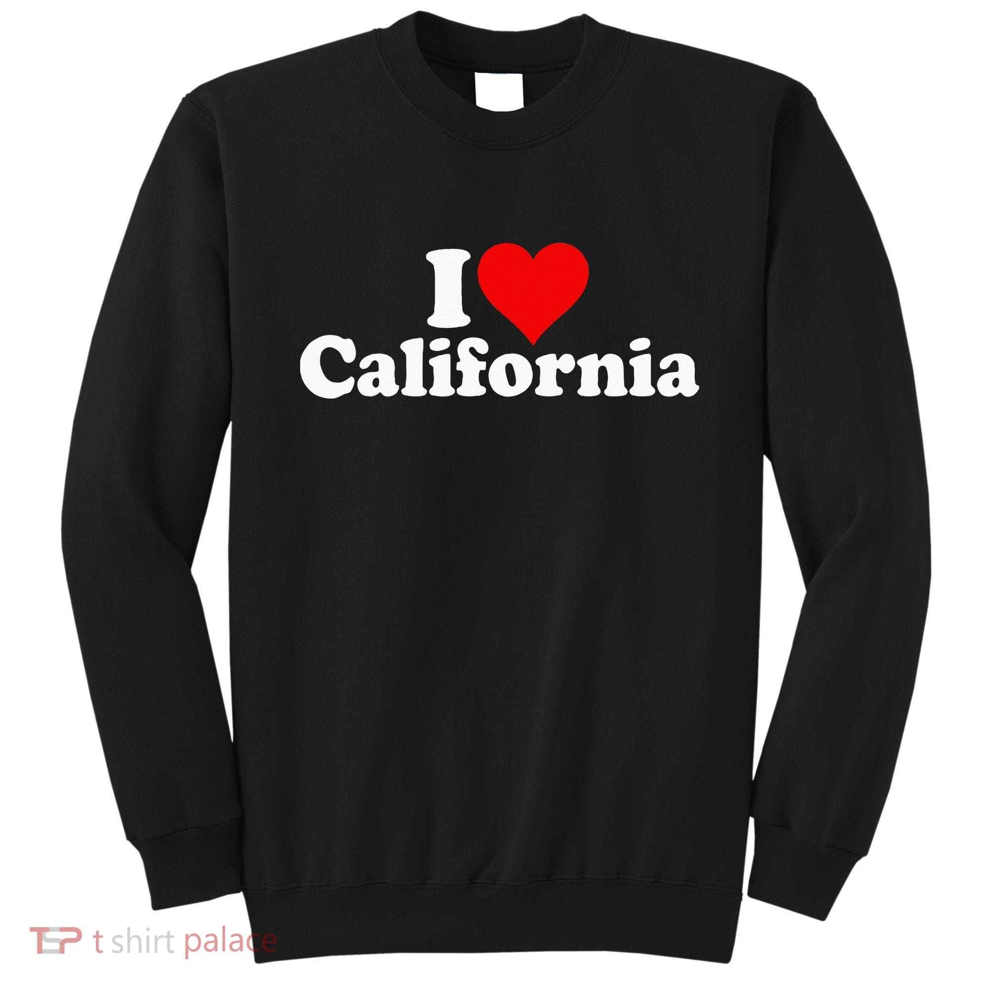 I LOVE HEART CALIFORNIA CALI STAT Sweatshirt