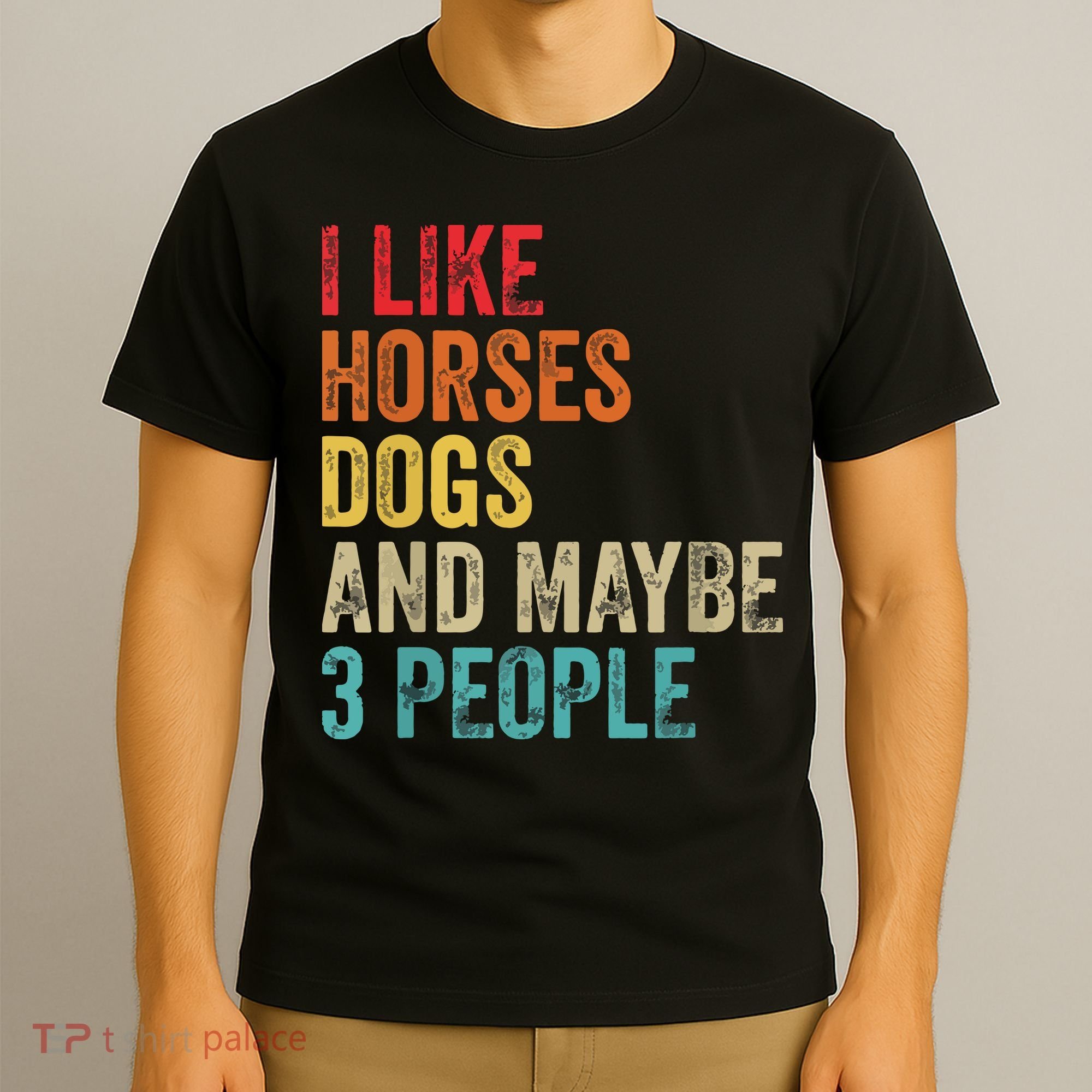 I Like Horses Dogs Maybe 3 People Horse Rider Dog Lover T-Shirt