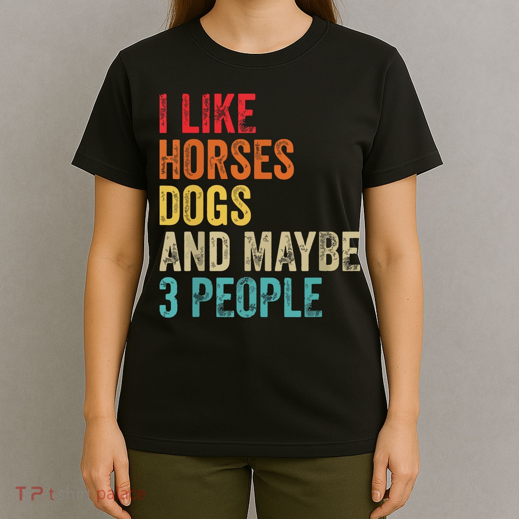 I Like Horses Dogs Maybe 3 People Horse Rider Dog Lover T-Shirt